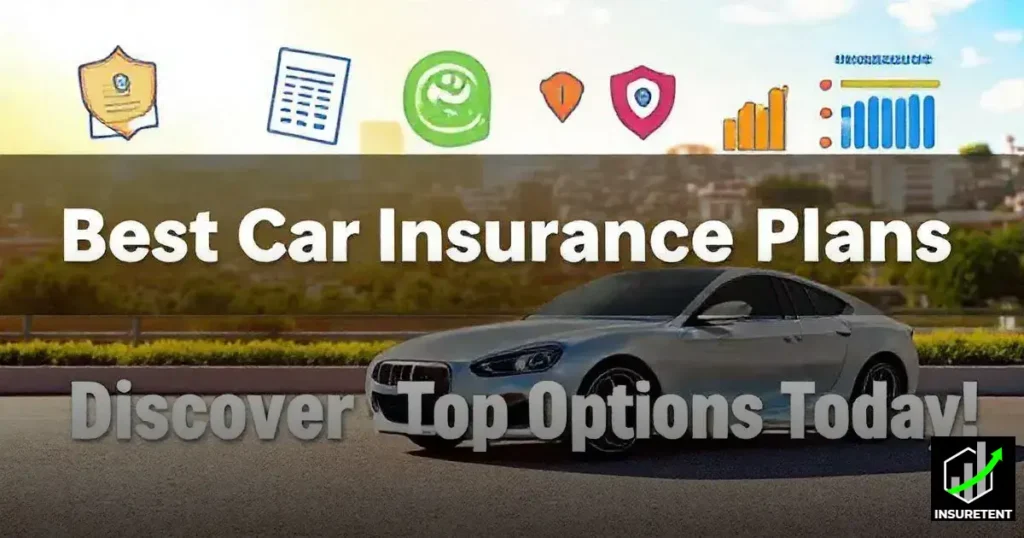 Best Car Insurance Plans: Discover Top Options Today!